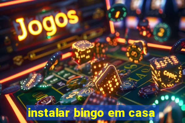 instalar bingo em casa